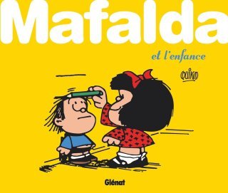 Intégrale Mafalda et l'enfance - Par Quino - Ed. Glénat