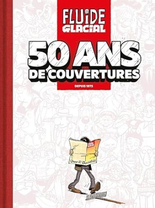 Fluide Glacial : 50 ans de couvertures - Par Delpierre & collectif – Éd. Fluide Glacial