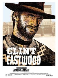 Clint Eastwood… par Clint Eastwood (et Amazing Améziane)