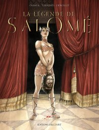 La Légende de Salomé – Par Jean Dufaux et Eduard Torrents – Ed. Delcourt