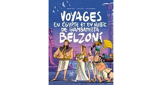 Histoire, aventure et humour : suite et fin des aventures égyptiennes de Belzoni chez Flblb