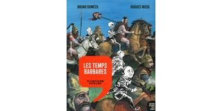Les temps barbares : L'Histoire dessinée de la France T4 - Par Bruno Dumézil et Hugues Micol – La revue dessinée / La Découverte