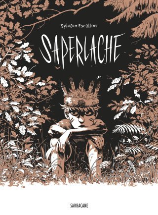 Saperlache - Par Sylvain Escallon - Ed. Sarbacane