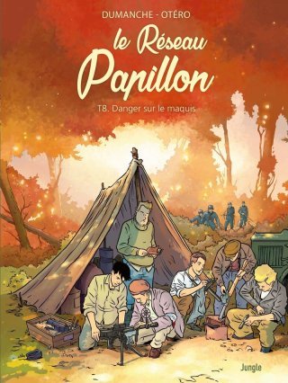 Le Réseau Papillon -T. 8 : Danger sur le maquis – Par Franck Dumanche, Michel-Yves Schmitt et Nicolas Otéro – Ed. Jungle