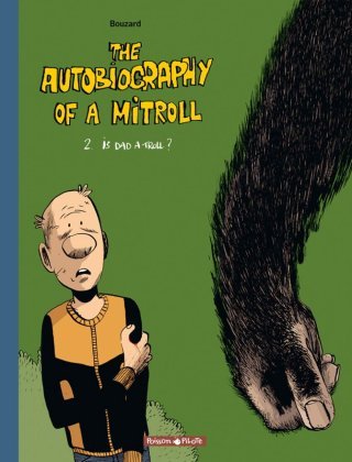 The autobiography of a Mitroll - T2 : "Is Dad a Troll ?" - Par Bouzard - Dargaud