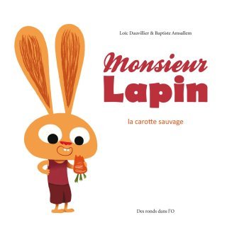 Monsieur Lapin T.1 - Par Loïc Dauvillier et Baptiste Amsallem - Des ronds dans l'O