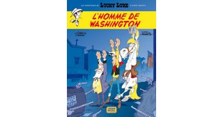 Lucky Luke – « L'Homme de Washington » - Par Gerra et Achdé – Lucky Comics