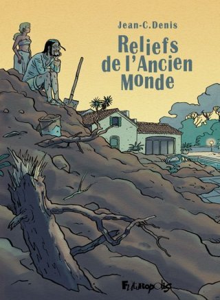 Reliefs de l'ancien monde – Par Jean-C. Denis – Ed. Futuropolis