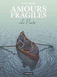 Amours fragiles T. 8 : Le Pacte – Par Philippe Richelle et Jean-Michel Beuriot – Casterman