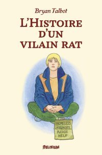 L'Histoire d'un vilain rat - Par Bryan Talbot – Editions Delirium