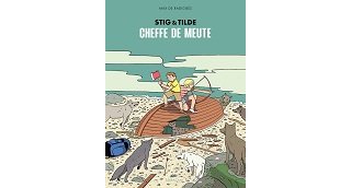 Stig et Tilde - T. 2 : Cheffe de meute - Par Max de Radiguès - Sarbacane