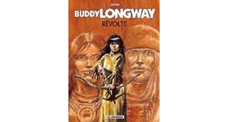 Buddy Longway - T19 : Révolte - Par Derib - Le Lombard.