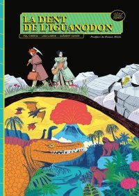 La Dent de l'iguanodon - Par Lisa Lugrin, Clément Xavier & Pol Chérici - Éd. Flblb