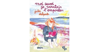 Moi aussi je voulais l'emporter - Par Julie Delporte - Éditions Pow Pow