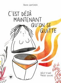 C'est déjà maintenant qu'on se quitte : Récit d'une fausse couche - Par Anna Lentzner - Ed. Les Insolent.e.s.
