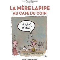 La mère Lapipe au Café du Coin - Par Pierrick Bourgault et Gab - Ed. Ouest France