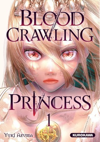 Blood-Crawling Princess T.1 - Par Yuki Azuma - Ed. Kurokawa