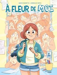 À fleur de moi - Par Barretta & Di Sepio - Ed. Jungle