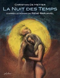 La Nuit des temps – Par Christian De Metter – Éditions Philéas