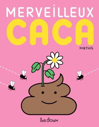 Merveilleux Caca - Une vulgarisation à chier ?
