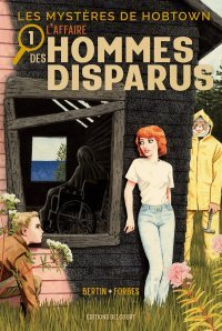 Les mystères de Hobtown T. 1, L'affaire des hommes disparus – Par Bertin & Forbes – Ed. Delcourt 