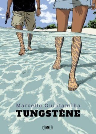 Tungstène - Par Marcello Quintanilha (trad. M. Zeni et C. Zonzon) - ça et là