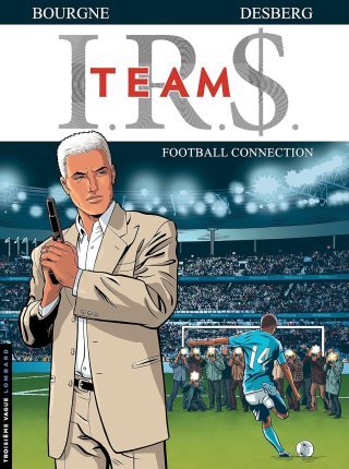 I.R.$. Team T.1 - Par Bourgne & Desberg - Troisième Vague/Le Lombard
