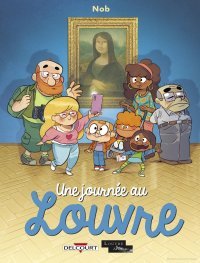 Une Journée au Louvre - Par Nob - Ed. Delcourt & Louvre 