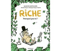 Riche. Pourquoi pas toi ? – Par M. Montaigne, M. Pinçon, M. Pinçon-Charlot – Dargaud