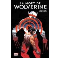 La Mort de Wolverine – Par Charles Soule & Steve McNiven – Panini Comics