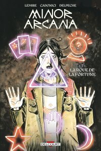 Minor Arcana T. 2, La Roue de la Fortune – Par Jeff Lemire (avec Letizia Cadonici et Patricio Delpeche) – Éd. Delcourt