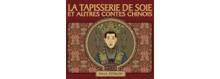 La Tapisserie de Soie et autres contes chinois - Par Patrick Atangan - Sémic 