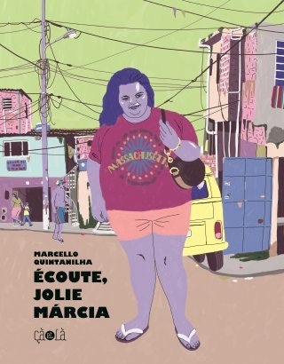 Coup de cœur : Écoute, jolie Márcia - Par Marcello Quintanilha (trad. D. Nédellec) - Éditions çà et là