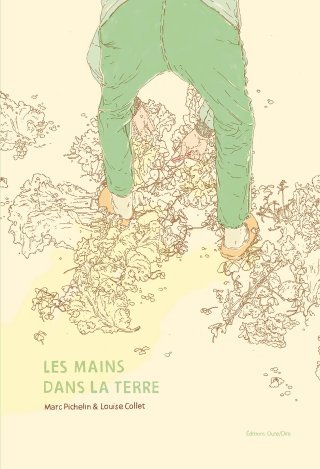 Les mains dans la terre - Par Marc Pichelin & Louise Collet - Ouïe/Dire