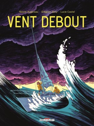 Vent debout - Par Jarry, Augereau, Castel, Heurtault & Louis-Honoré - Delcourt