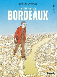 Le Piéton de Bordeaux : François Ayroles heureux dans sa vi(ll)e