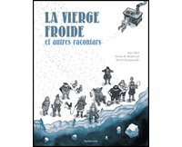 La Vierge froide et autres racontars – Par H. Tanquerelle & G. de Bonneval, d'après Jørn Riel – Sarbacane