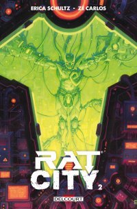Rat City T. 2 - Par Erica Schultz & Zé Carlos - Ed. Delcourt