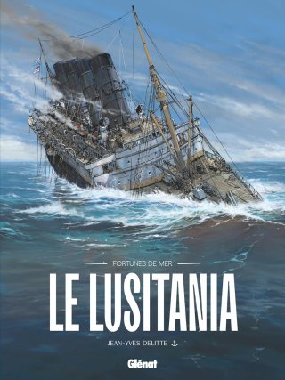 Le Lusitania, Fortunes de Mer - Par Jean-Yves Delitte – Ed. Glénat