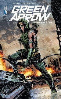 Green Arrow T1 - Par Jeff Lemire & Andrea Sorrentino (Trad. Benjamin Rivière) – Urban Comics