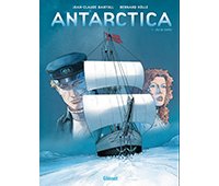Antarctica - Tome 1 : Jeu de dupes - Par Bernard Köllé et Jean-Claude Bartoll - Glénat