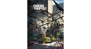Les Chiens de Pripyat T. 1 - Par A. Ducoudray et C.Alliel - Editions Bamboo