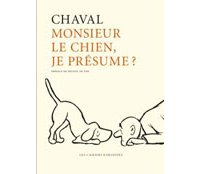 Monsieur le chien, je présume ? - Par Chaval - Les Cahiers Dessinés
