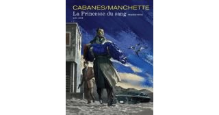 La princesse du sang/première partie- Par Cabanes & Manchette (adaptation Doug Headline) - Dupuis