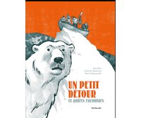 Un Petit Détour et autres racontars – Par H. Tanquerelle & G. de Bonneval – Sarbacane