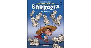 Les Aventures de Sarkozix, tomes 2 & 3 - Par Delcourt, Lupano, Bazile & Maffre - Delcourt