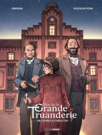 Rue de la Grande Truanderie T. 1 - Par JD Morvan & Rousseaux Perrin - Ed. Grand Angle