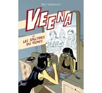 Veena et les spectres du temps – Par Éric Thériault – Les 400 coups