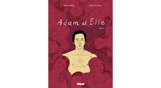 Adam et Elle, 1e partie - Par Gwen de Bonneval et Michaël Sterckeman - Glénat