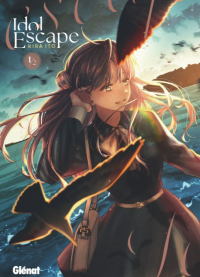 Idol Escape T.1 et T.2 – Par Kira Ito – Éd. Glénat